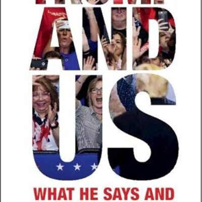 Trump and Us: What He Says and Why People Listen (Communication