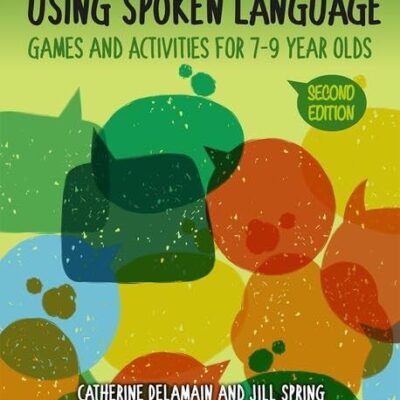 Understanding and Using Spoken Language: Games and Activities for 7-9 Year Olds