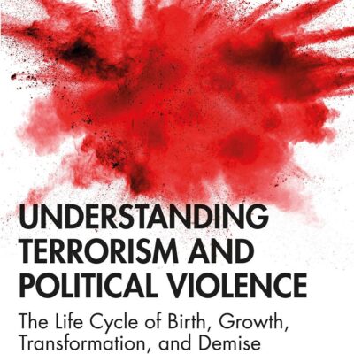 UNDERSTANDING TERRORISM AND POLITICAL VIOLENCE: The Life Cycle of Birth