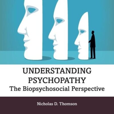 Understanding Psychopathy: The Biopsychosocial Perspective (New Frontiers in Forensic Psychology)