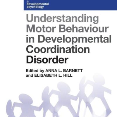 Understanding Motor Behaviour in Developmental Coordination Disorder (Current Issues in Developmental Psychology)
