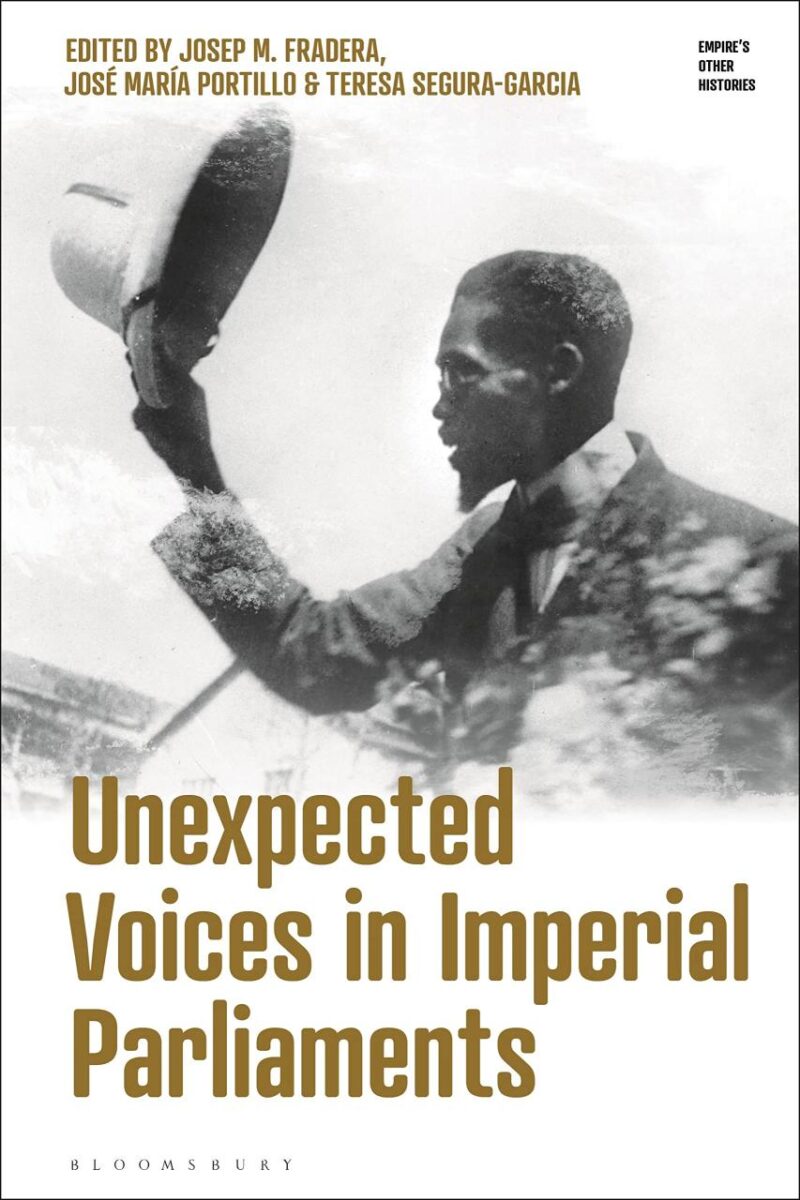 Unexpected Voices in Imperial Parliaments (Empire’s Other Histories)
