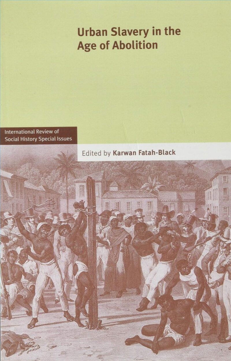Urban Slavery in the Age of Abolition: Volume 28