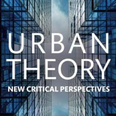 Urban Theory: New Critical Perspectives