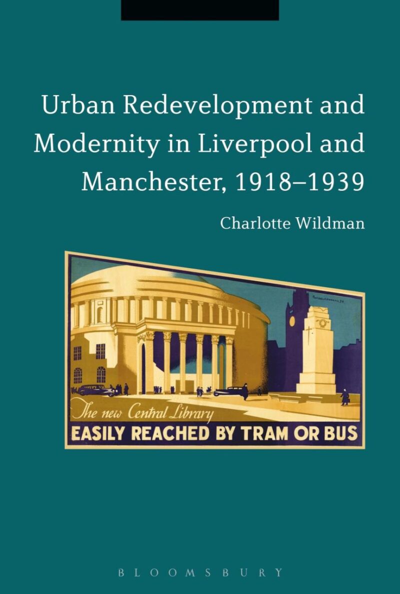 Urban Redevelopment and Modernity in Liverpool and Manchester
