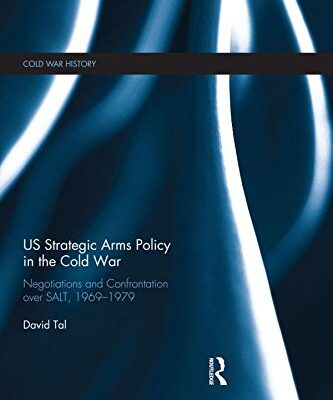 US Strategic Arma Policy in the Cold War: Negotiations and Confrontation over SALT