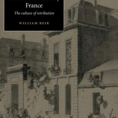 Urban Protest in Seventeenth-Century France; The Culture of Retribution
