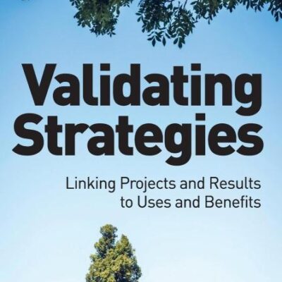 Validating Strategies: Linking Projects and Results to Uses and Benefits