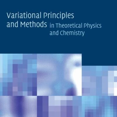 Variational Principles and Methods in Theoritical Physics and Chemistry
