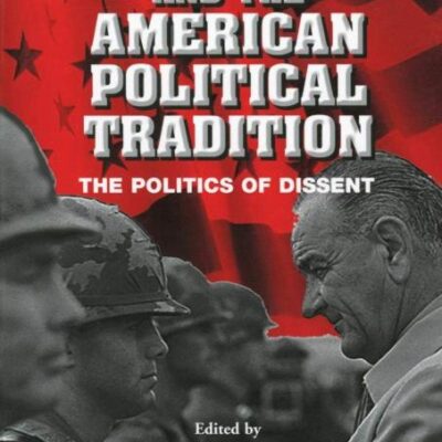 Vietnam and the American Political Tradition: The Politics of Dissent
