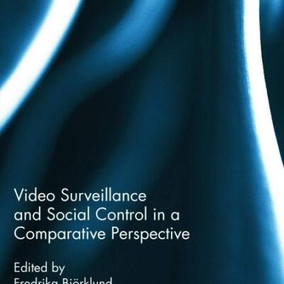 Video Surveillance and Social Control in a Comparative Perspective
