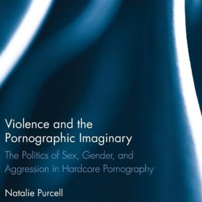 Violence and the Pornographic Imaginary: The Politics of Sex