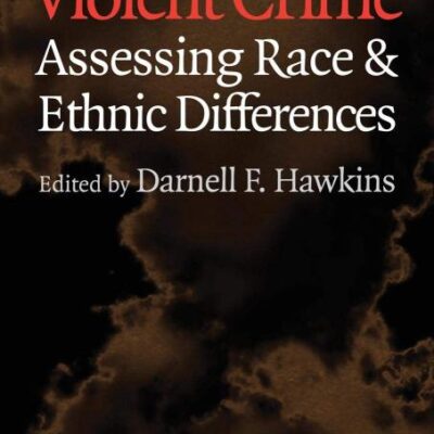 Violent Crime: Assessing Race and Ethnic Differences (Cambridge Studies in Criminology)