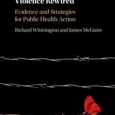 Violence Rewired: Evidence and Strategies for Public Health Action