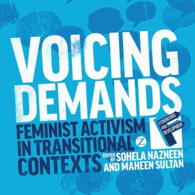 Voicing Demands: Feminist Activism in Transitional Contexts (Feminisms and Development)