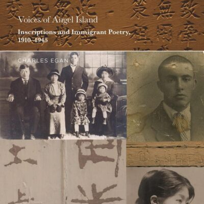 Voices of Angel Island: Inscriptions and Immigrant Poetry