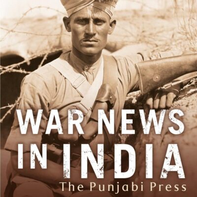 War News in India: The Punjabi Press During World War I