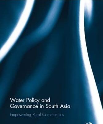 Water Policy and Governance in South Asia: Empowering Rural Communities (Routledge Studies on Asia in the World)
