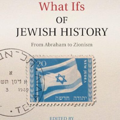 What Ifs of Jewish History: From Abraham to Zionism