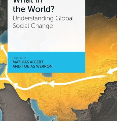 What in the World?: Understanding Global Social Change (Bristol Studies in International Theory)