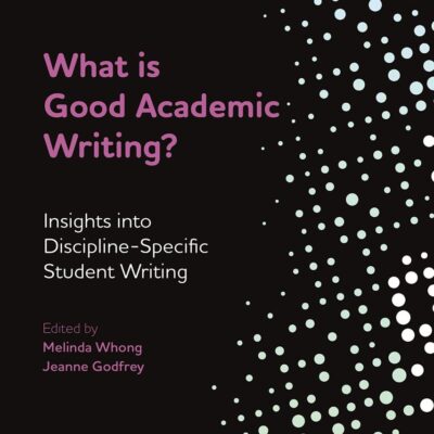 What is Good Academic Writing?: Insights into Discipline-Specific Student Writing (New Perspectives for English for Academic Purposes)