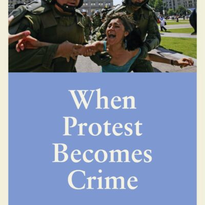 When Protest Becomes Crime: Politics and Law in Liberal Democracies (Anthropology