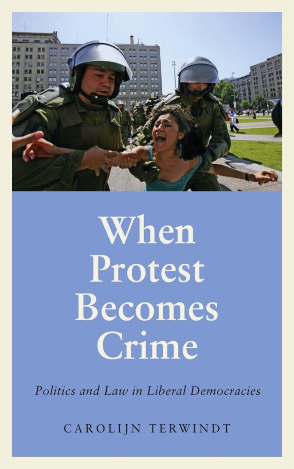 When Protest Becomes Crime: Politics and Law in Liberal Democracies (Anthropology