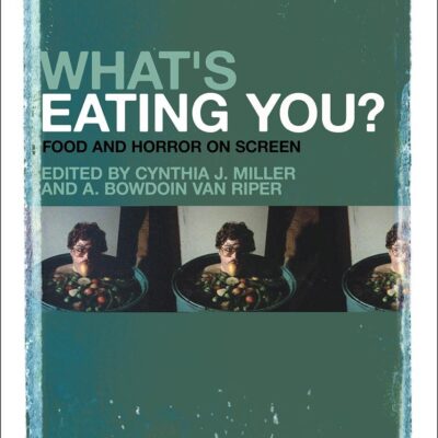 What`s Eating You?: Food and Horror on Screen