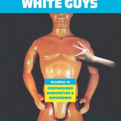 White Guys: Studies in Postmodern Domination and Difference (Haymarket)