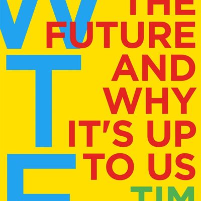 WTF?: What's the Future and Why It's Up to Us