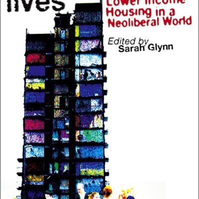 Where the Other Half Lives: Lower Income Housing in a Neoliberal World