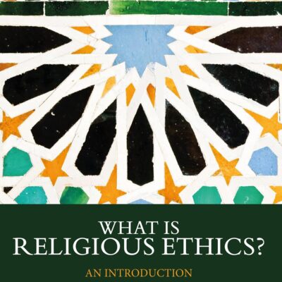 What is Religious Ethics?: An Introduction (What is this thing called Religion?)