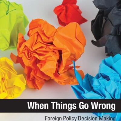 When Things Go Wrong: Foreign Policy Decision Making Under Adverse Feedback