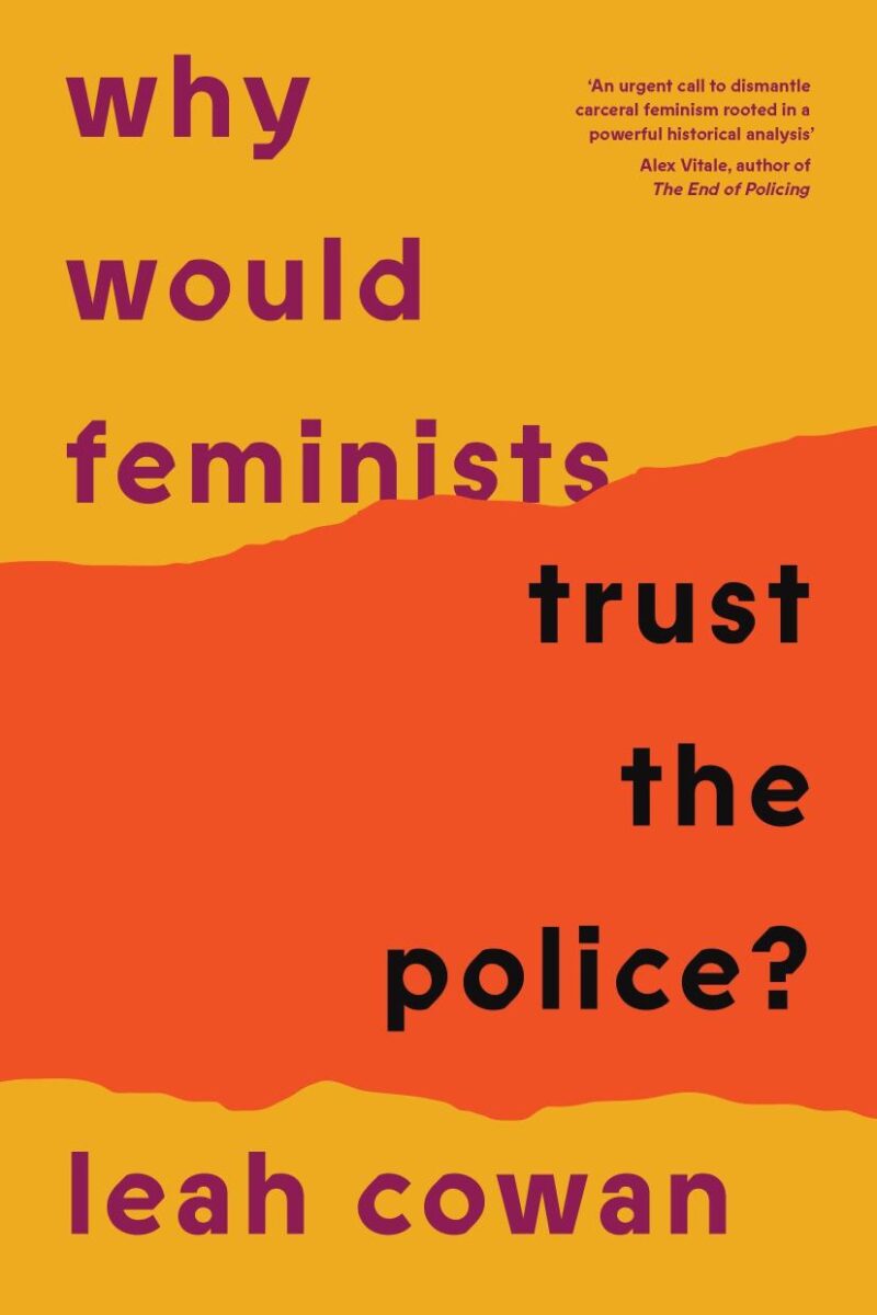 Why Would Feminists Trust the Police?: A Tangled History of Resistance and Complicity