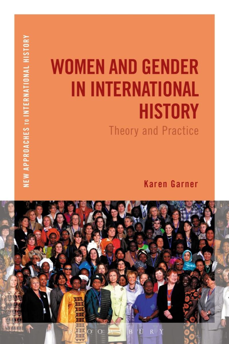 Women and Gender in International History: Theory and Practice (New Approaches to International History)
