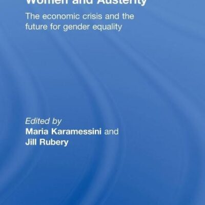 Women and Austerity: The Economic Crisis and the Future for Gender Equality