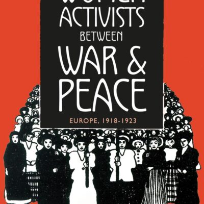 Women Activists between War and Peace: Europe