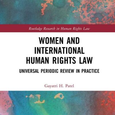Women and International Human Rights Law: Universal Periodic Review in Practice (Routledge Research in Human Rights Law)