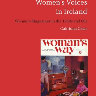 Women's Voices in Ireland: Women's Magazines in the 1950s and 60s