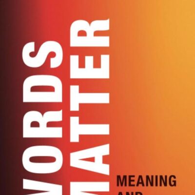 Words Matter: Meaning and Power