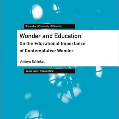 Wonder and Education: On the Educational Importance of Contemplative Wonder (Bloomsbury Philosophy of Education)