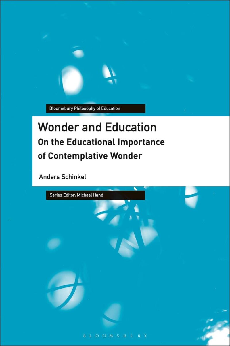 Wonder and Education: On the Educational Importance of Contemplative Wonder (Bloomsbury Philosophy of Education)