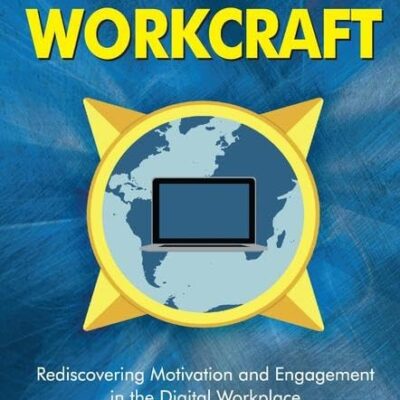 World of Workcraft: Rediscovering Motivation and Engagement in the Digital Workplace