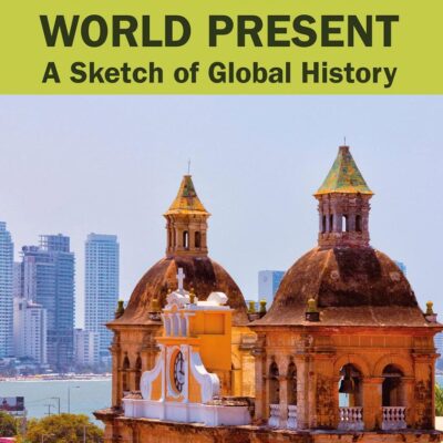 World Past to World Present: A Sketch of Global History