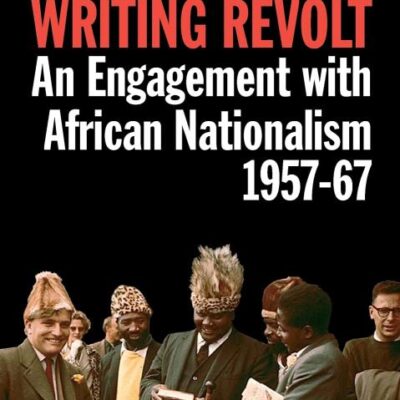 Writing Revolt: An Engagement with African Nationalism