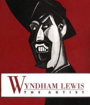 Wyndham Lewis the Artist: Holding the Mirror up to Politics