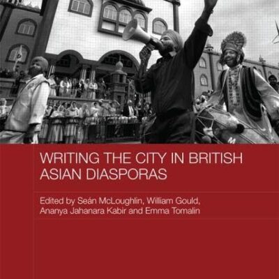 Writing the City in British Asian Diasporas: 80 (Routledge Contemporary South Asia Series)