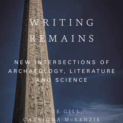 Writing Remains: New Intersections of Archaeology