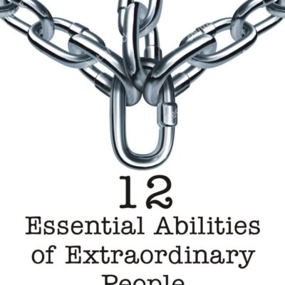 12 Essential Abilities Of Extraordinary People