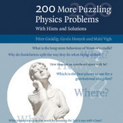 200 MORE PUZZLING PHYSICS PROBLEMS: With Hints and Solutions